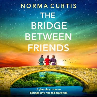 The Bridge Between Friends - Norma Curtis, Audio, 9781806560929