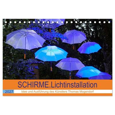 Schirme.Lichtinstallation.Idee und Ausführung des Künstlers Thomas Mogendorf (Tischkalender 2027 DIN A5 quer), CALVENDO Monatskalender