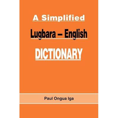A Simplified Lugbara-English Dictionary, Taschenbuch von Paul Ongua Iga, African Books Collective, 978-9970-02-105-5