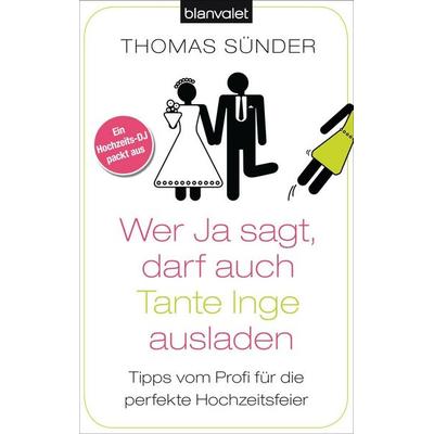 Wer Ja sagt, darf auch Tante Inge ausladen, Taschenbuch von Thomas Sünder, Blanvalet