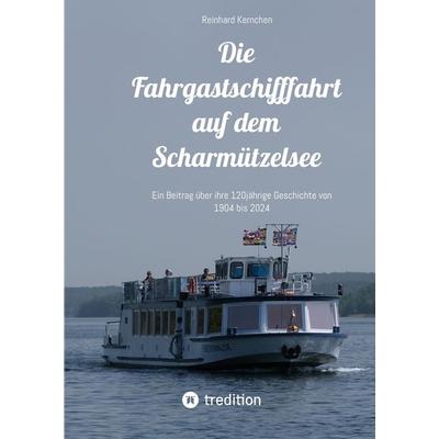 Die Fahrgastschifffahrt auf dem Scharmützelsee, Gebundene Ausgabe von Reinhard Kernchen, Tredition, 978-3-384-21021-0