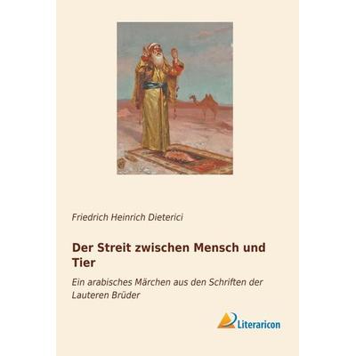 Der Streit zwischen Mensch und Tier, Taschenbuch von , Literaricon, 978-3-95913-722-5