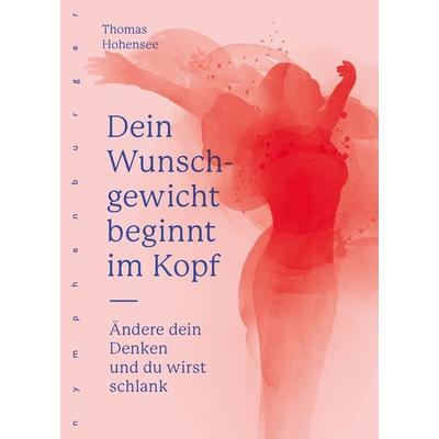 Dein Wunschgewicht beginnt im Kopf, Taschenbuch von Thomas Hohensee, Nymphenburger, 978-3-485-02953-7