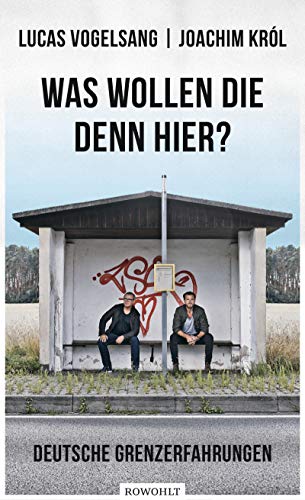 Lucas Vogelsang - Was wollen die denn hier?: Deutsche Grenzerfahrungen - Preis vom 06.10.2026 07:26:00 h