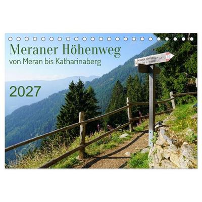 Meraner Höhenweg von Meran bis Katharinaberg (Tischkalender 2027 DIN A5 quer), CALVENDO Monatskalender