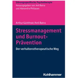 Stressmanagement und Burnout-Prävention, Fachbücher von Arthur Günthner, Anil Batra