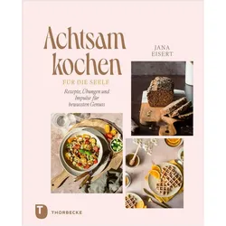 Achtsam kochen für die Seele, Ratgeber von Jana Eisert