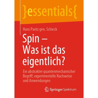 Spin – Was ist das eigentlich?, Taschenbuch von Hans Paetz gen. Schieck, Springer Fachmedien Wiesbaden GmbH, 978-3-658-31359-3