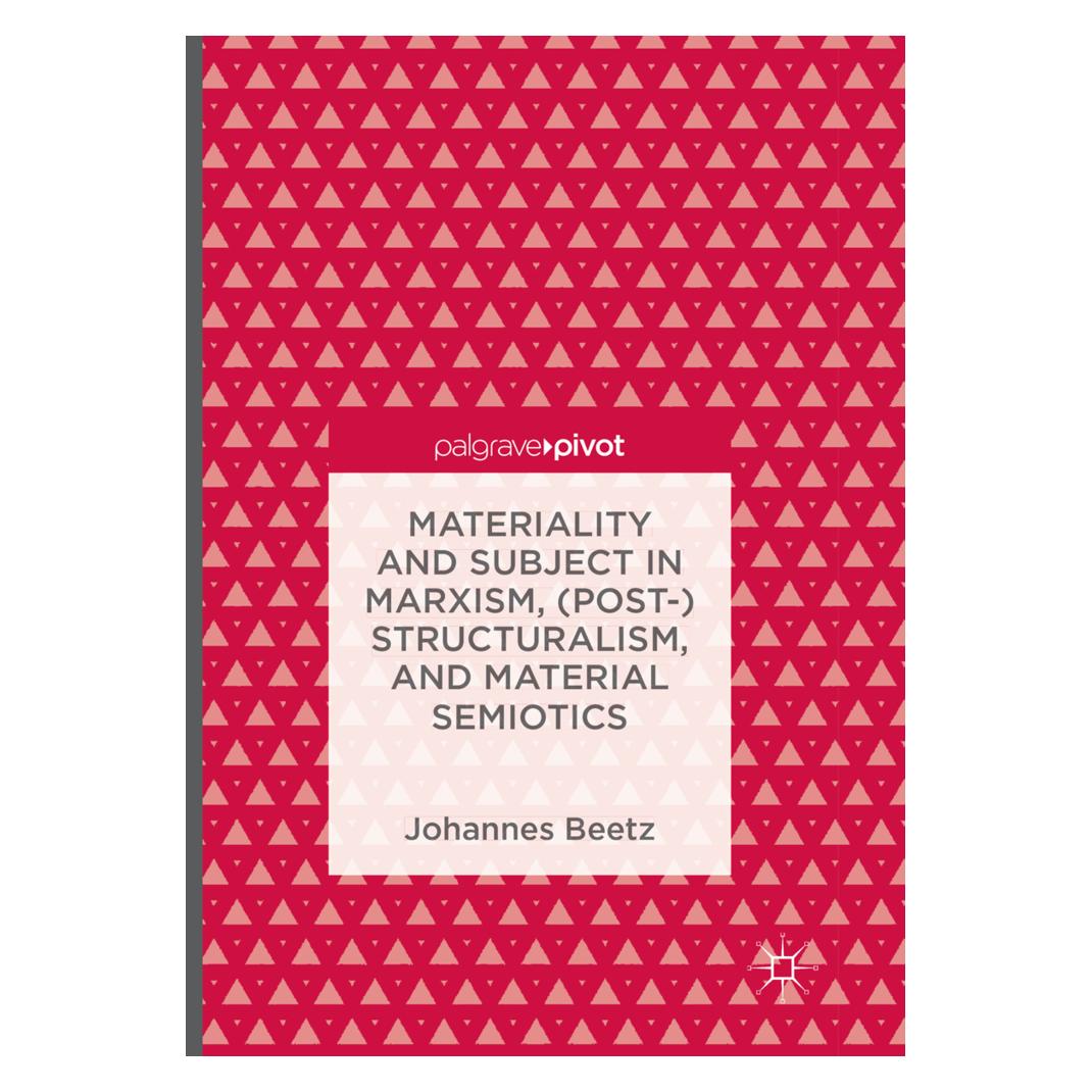 Springer Materiality and Subject in Marxism, (Post-)Structuralism, and Material Semiotics (Englisch, Softcover, Johannes Beetz) (56008437)