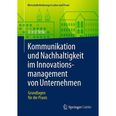 Kommunikation und Nachhaltigkeit im Innovationsmanagement von Unternehmen, Taschenbuch von Astrid Nelke, Springer Fachmedien Wiesbaden GmbH,