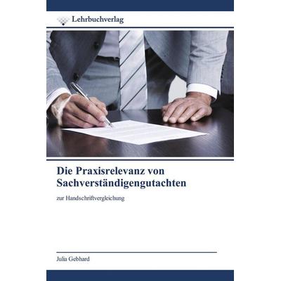 Die Praxisrelevanz von Sachverständigengutachten, Taschenbuch von Julia Gebhard, Lehrbuchverlag