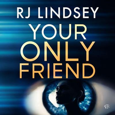 Your Only Friend - Rj Lindsey, Audio, 9798337213873
