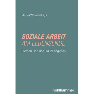 Soziale Arbeit am Lebensende, Taschenbuch von , Kohlhammer, 978-3-17-037246-7