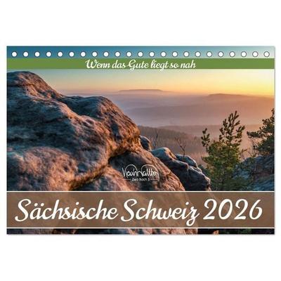 Sächsische Schweiz - Wenn das Gute liegt so nah (Tischkalender 2026 DIN A5 quer), CALVENDO Monatskalender