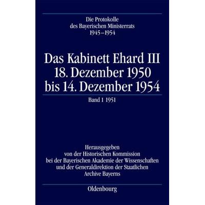 Die Protokolle des Bayerischen Ministerrats 1945-1954 / Das Kabinett Ehard III, Gebundene Ausgabe von , De Gruyter Mouton, 978-3-486-70934-6