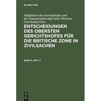 Entscheidungen des Obersten Gerichtshofes für die Britische Zone in Zivilsachen. Band 3, Heft 5, Gebundene Ausgabe von , De Gruyter Mouton,