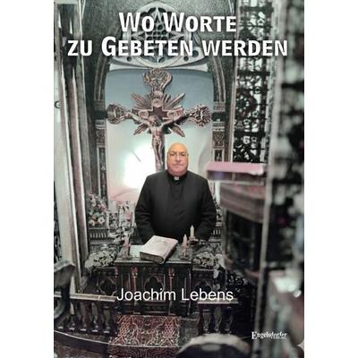 Wo Worte zu Gebeten werden, Taschenbuch von Joachim Lebens, Engelsdorfer Verlag, 978-3-690-95134-0