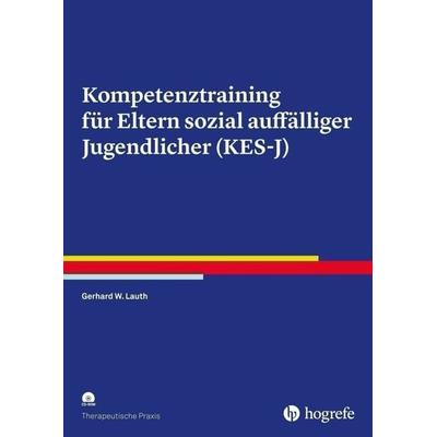 Kompetenztraining für Eltern sozial auffälliger Jugendlicher (KES-J), Taschenbuch von Gerhard W. Lauth,Morena Lauth-Lebens, Hogrefe Verlag,