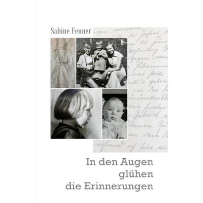 In den Augen glühen die Erinnerungen, Taschenbuch von Sabine Fenner, Epubli, 978-3-7549-0707-8