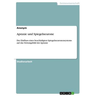 Apraxie und Spiegelneurone, Taschenbuch von Anonymous, GRIN, 978-3-640-59984-4