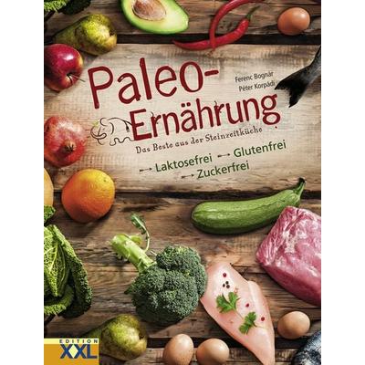Paleo-Ernährung, Gebundene Ausgabe von Ferenc Bognár,Peter Korpadi, Edition XXL, 978-3-89736-194-2