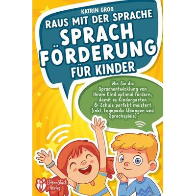 Raus mit der Sprache - Sprachförderung für Kinder: Wie Sie die Sprachentwicklung, Paperback von Katrin Gross, Pegoa Global Media / EoB,
