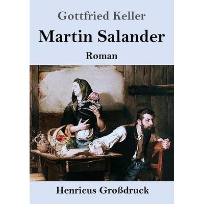 Martin Salander (Großdruck), Taschenbuch von Gottfried Keller, Henricus - Edition Deutsche Klassik GmbH, Berlin, 978-3-8478-4262-0