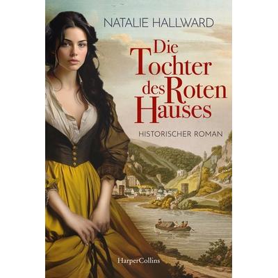 Die Tochter des Roten Hauses, Taschenbuch von Natalie Hallward, HarperCollins Taschenbuch, 978-3-365-00771-6