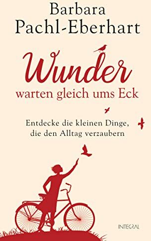 Barbara Pachl-Eberhart - Wunder warten gleich ums Eck: Entdecke die kleinen Dinge, die den Alltag verzaubern - Preis vom 11.10.2026 15:43:13 h