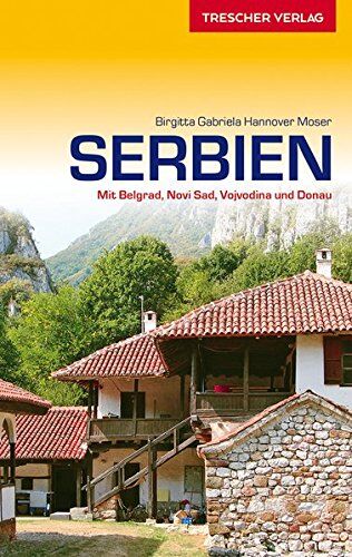 Birgitta Gabriela Hannover Moser - Serbien: Kultur und Natur zwischen Vojvodina und Balkangebirge (Trescher-Reihe Reisen) - Preis vom 17.10.2026 19:25:27 h