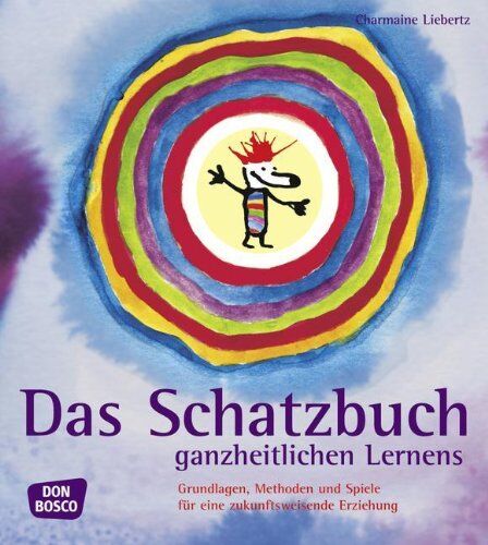 Charmaine Liebertz - Das Schatzbuch ganzheitlichen Lernens: Grundlagen, Methoden und Spiele für eine zukunftsweisende Erziehung - Preis vom 11.10.2026 03:10:56 h