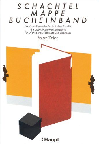 Franz Zeier - Schachtel, Mappe, Bucheinband: Die Grundlagen des Buchbindens für alle, die dieses Handwerk schätzen: für Werklehrer, Fachleute und Liebhaber - Preis vom 14.10.2026 23:07:16 h