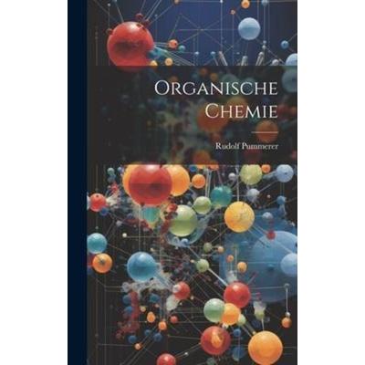 Organische Chemie, Gebundene Ausgabe von Rudolf Pummerer, Legare Street Press, 978-1-02-004629-2