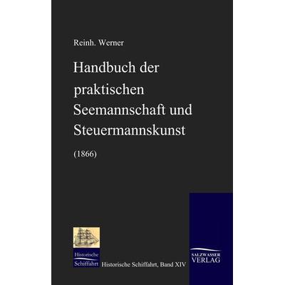 Handbuch der praktischen Seemannschaft und Steuermannskunst (1866), Gebundene Ausgabe von Reinhold Werner, Salzwasser, 978-3-941842-15-1