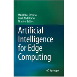 Artificial Intelligence for Edge Computing, Fachbücher von Mudhakar Srivatsa, Tarek Abdelzaher, Ting He