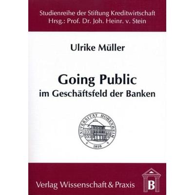 Going Public im Geschäftsfeld der Banken., Taschenbuch von Ulrike Müller, Verlag Wissenschaft & Praxis, 978-3-89673-013-8