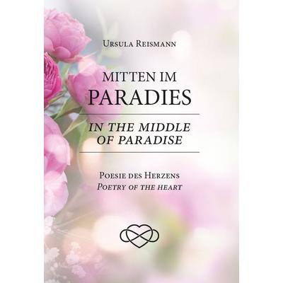 Mitten im Paradies / In the middle of Paradise, Taschenbuch von Ursula Reismann, Buchschmiede, 978-3-99129-945-5