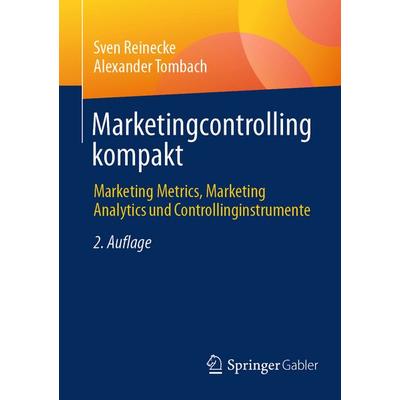 Marketingcontrolling kompakt, Taschenbuch von Sven Reinecke,Alexander Tombach, Springer Fachmedien Wiesbaden GmbH, 978-3-658-47819-3