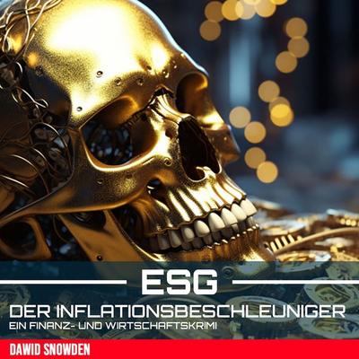 ESG - Der Inflationsbeschleuniger - Dawid Snowden, Audio, 9783989117327
