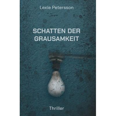 Schatten der Grausamkeit, Taschenbuch von Lexie Petersson, Epubli, 978-3-7575-0667-4