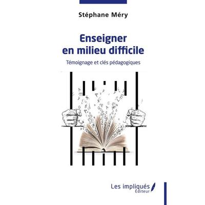 Enseigner en milieu difficile, Taschenbuch von Stephane Mery, Les Impliqués, 978-2-38417-273-3