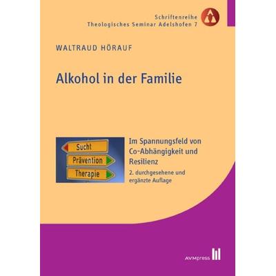 Alkohol in der Familie, Taschenbuch von Waltraud Hörauf, Akademische Verlagsgemeinschaft München, 978-3-95477-065-6