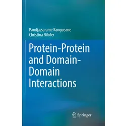 Protein-Protein and Domain-Domain Interactions, Fachbücher von Pandjassarame Kangueane, Christina Nilofer