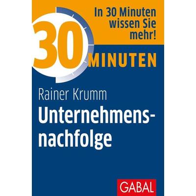 30 Minuten Unternehmensnachfolge, Taschenbuch von Rainer Krumm, Gabal, 978-3-96739-051-3