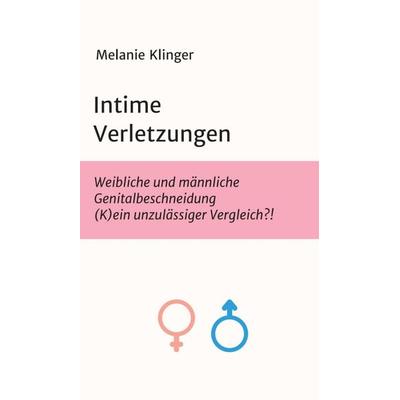 Intime Verletzungen, Gebundene Ausgabe von Melanie Klinger, Tredition, 978-3-7497-3199-2