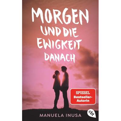 Morgen und die Ewigkeit danach, Taschenbuch von Manuela Inusa, Cbt
