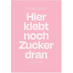 Hier klebt noch Zucker dran, Fachbücher von Bruna Casagrande, Fabiana Senkpiel, Celia Sidler, Nathalie