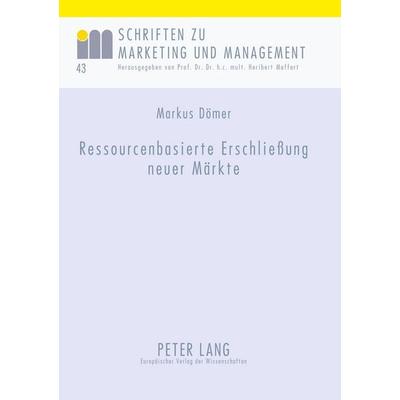 Ressourcenbasierte Erschließung neuer Märkte, Taschenbuch von Marcus Dömer, Peter Lang GmbH, Internationaler Verlag der Wissenschaften,