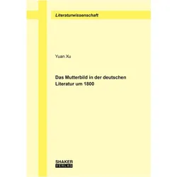 Das Mutterbild in der deutschen Literatur um 1800, Fachbücher von Yuan Xu