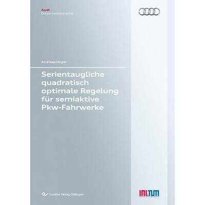 Serientaugliche quadratisch optimale Regelung für semiaktive Pkw-Fahrwerke, Taschenbuch von Andreas Unger, Cuvillier Verlag, 978-3-95404-207-4